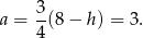  3 a = -(8− h) = 3. 4 