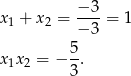 x + x = −-3-= 1 1 2 − 3 5 x 1x2 = − --. 3 