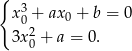 { x3+ ax0 + b = 0 02 3x0 + a = 0. 