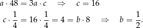 a ⋅48 = 3a ⋅c ⇒ c = 1 6 1- 1- 1- c⋅ 4 = 16 ⋅4 = 4 = b ⋅8 ⇒ b = 2. 