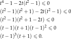  4 2 t − 1− 2t(t − 1) ≤ 0 (t2 − 1 )(t2 + 1) − 2t(t2 − 1) ≤ 0 2 2 (t − 1 )(t + 1 − 2t) ≤ 0 2 (t− 1)(t+ 1)(t − 1) ≤ 0 (t− 1)3(t+ 1) ≤ 0 . 