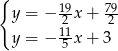 { y = − 19x + 79 2 2 y = − 151x + 3 