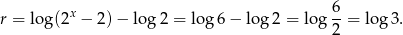  x 6 r = log (2 − 2)− lo g2 = log 6 − log 2 = log --= log 3. 2 