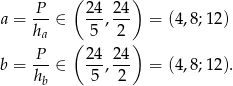  ( ) a = P--∈ 24, 2-4 = (4,8;12) ha 5 2 ( ) b = P--∈ 24, 2-4 = (4,8;12). hb 5 2 