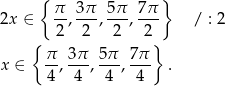  { } π 3π 5π 7 π 2x ∈ --,---,---,--- / : 2 { 2 2 2 2} π- 3π- 5π- 7π- x ∈ 4 , 4 , 4 , 4 . 