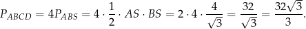  √ -- 1- -4-- -32- 32---3 PABCD = 4PABS = 4 ⋅2 ⋅AS ⋅BS = 2 ⋅4⋅ √ 3-= √ 3-= 3 . 