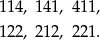 114, 141, 411, 122, 212, 221. 