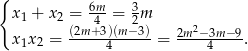 { x1 + x2 = 6m4-= 32m (2m+-3)(m-−3) 2m2−-3m−9 x1x2 = 4 = 4 . 