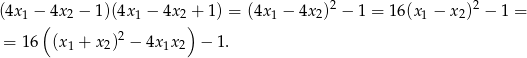  2 2 (4x1 −(4x2 − 1)(4x 1 − 4x 2 +) 1 ) = (4x1 − 4x2) − 1 = 16 (x1 − x 2) − 1 = = 16 (x + x )2 − 4x x − 1. 1 2 1 2 