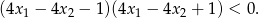 (4x 1 − 4x 2 − 1 )(4x 1 − 4x2 + 1) < 0. 