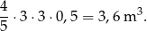 4 --⋅3 ⋅3⋅0 ,5 = 3,6 m 3. 5 