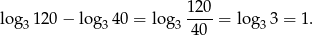  120 log 3120 − log3 40 = log3 ----= log33 = 1. 40 