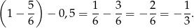 ( 5) 1 3 2 1 1− -- − 0,5 = --− --= − --= − -. 6 6 6 6 3 