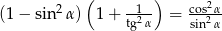  2 ( -1-) cos2α (1 − sin α ) 1+ tg2α = sin2α 
