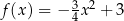  3 2 f(x ) = − 4x + 3 