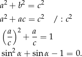  2 2 2 a + b = c a2 + ac = c2 / : c2 ( ) a- 2 + a-= 1 c c sin2 α+ sin α − 1 = 0. 