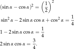  ( ) 2 (sin α− cosα)2 = 1- 2 1 sin 2α − 2sin αco sα + cos2 α = -- 4 1 − 2 sin α cosα = 1- 4 3- 2 sin α cosα = 4. 