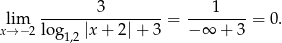  --------3-------- ----1--- lxi→m− 2log |x + 2|+ 3 = − ∞ + 3 = 0. 1,2 
