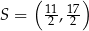  ( ) S = 11, 17 2 2 