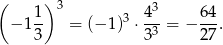 ( ) 3 3 − 1 1- = (− 1)3 ⋅ 4-= − 64-. 3 33 27 