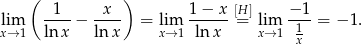  ( ) lim -1-- − -x-- = lim 1-−-x-[H=] lim −-1-= − 1. x→ 1 ln x lnx x→ 1 lnx x→ 1 1x 