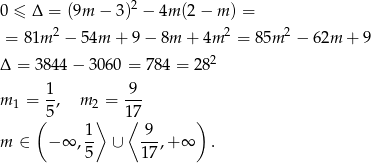 0 ≤ Δ = (9m − 3 )2 − 4m (2 − m ) = 2 2 2 = 81m − 54m + 9− 8m + 4m = 8 5m − 62m + 9 Δ = 3 844− 3060 = 784 = 282 m1 = 1, m 2 = 9-- ( 5 ⟩ 1⟨7 ) 1- 9-- m ∈ − ∞ ,5 ∪ 17,+ ∞ . 