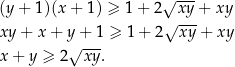  √ --- (y+ 1)(x + 1) ≥ 1 + 2 xy + xy xy + x + y + 1 ≥ 1 + 2√xy--+ xy √ --- x+ y ≥ 2 xy . 