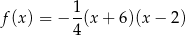  1- f(x ) = − 4(x + 6 )(x− 2) 