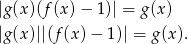 |g (x)(f(x) − 1)| = g(x ) |g (x)||(f(x )− 1 )| = g(x). 