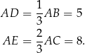  1 AD = -AB = 5 3 AE = 2AC = 8. 3 