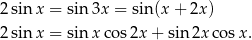 2sinx = sin3x = sin (x + 2x) 2sinx = sinx cos 2x+ sin 2x cosx . 
