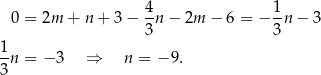  0 = 2m + n+ 3− 4n − 2m − 6 = − 1n − 3 3 3 1- 3n = − 3 ⇒ n = −9 . 