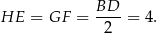 HE = GF = BD-- = 4. 2 