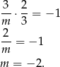 -3 ⋅ 2-= − 1 m 3 -2 m = −1 m = − 2. 