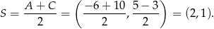 ( ) S = A-+-C--= −-6-+-10-, 5−-3- = (2,1). 2 2 2 