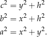  c2 = y2 + h2 2 2 2 b = x + h a 2 = x2 + y2. 