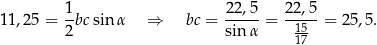  1- 22,5- 22-,5- 11,25 = 2bc sin α ⇒ bc = sinα = 15- = 25,5. 17 