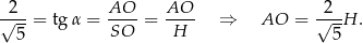 √2--= tg α = AO--= AO-- ⇒ AO = √2-H . 5 SO H 5 