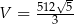  512√5 V = 3 