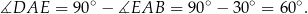 ∡DAE = 90∘ − ∡EAB = 90∘ − 30∘ = 60 ∘. 