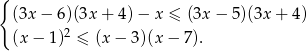 { (3x− 6)(3x + 4) − x ≤ (3x − 5)(3x + 4) (x− 1)2 ≤ (x − 3)(x − 7). 