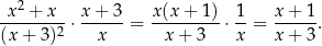  2 -x-+--x--⋅ x-+-3-= x(x-+-1)-⋅ 1 = x-+-1-. (x + 3)2 x x+ 3 x x + 3 