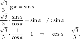 √ -- --3-tg α = sinα √3-- 3 sin α ----⋅ -----= sinα / : sinα √3-- cosα √ -- --3- -1--- --3- 3 ⋅ cosα = 1 ⇒ cosα = 3 . 