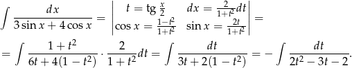 ∫ || x --2- || -------dx-------= || t = tg 2 2 dx = 1+t2dt|| = 3 sin x + 4 cosx |cos x = 1−t2 sin x = -2t2| ∫ 2 1+t∫ 1+t ∫ ----1+--t----- --2--- ------dt------ -----dt----- = 6t+ 4(1− t2) ⋅ 1+ t2 dt = 3t + 2(1 − t2) = − 2t2 − 3t − 2. 