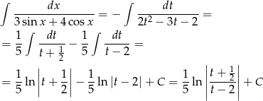 ∫ dx ∫ dt ----------------= − --2--------- = 3si∫nx + 4 cos x∫ 2t − 3t− 2 1- --dt- 1- -dt-- = 5 t + 1 − 5 t− 2 = | 2 | | | 1 | 1| 1 1 ||t+ 12|| = --ln ||t+ -||− --ln |t− 2| + C = --ln ||-----|| + C 5 2 5 5 t− 2 