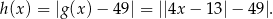 h(x ) = |g (x)− 49| = ||4x − 1 3|− 49 |. 