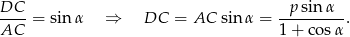 DC-- = sinα ⇒ DC = AC sin α = --psin-α-. AC 1 + co sα 