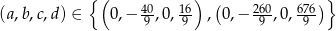  { ( 40 16 ) ( 260 676 )} (a,b,c,d) ∈ 0,− -9 ,0, 9 , 0 ,− 9-,0 ,-9- 