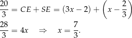20 ( 2) ---= CE + SE = (3x − 2)+ x− -- 3 3 28- 7- 3 = 4x ⇒ x = 3. 