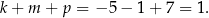 k+ m + p = −5 − 1 + 7 = 1. 